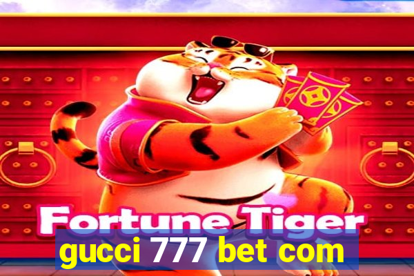 gucci 777 bet com